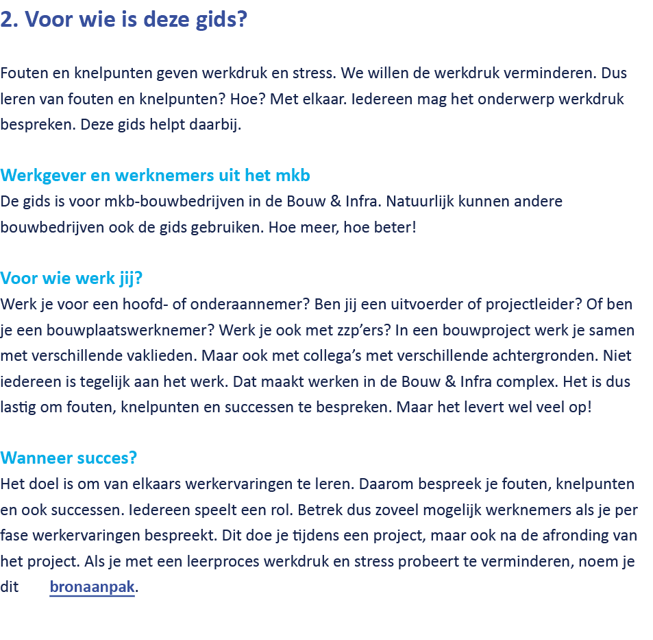 2. Voor wie is deze gids? Fouten en knelpunten geven werkdruk en stress. We willen de werkdruk verminderen. Dus leren...