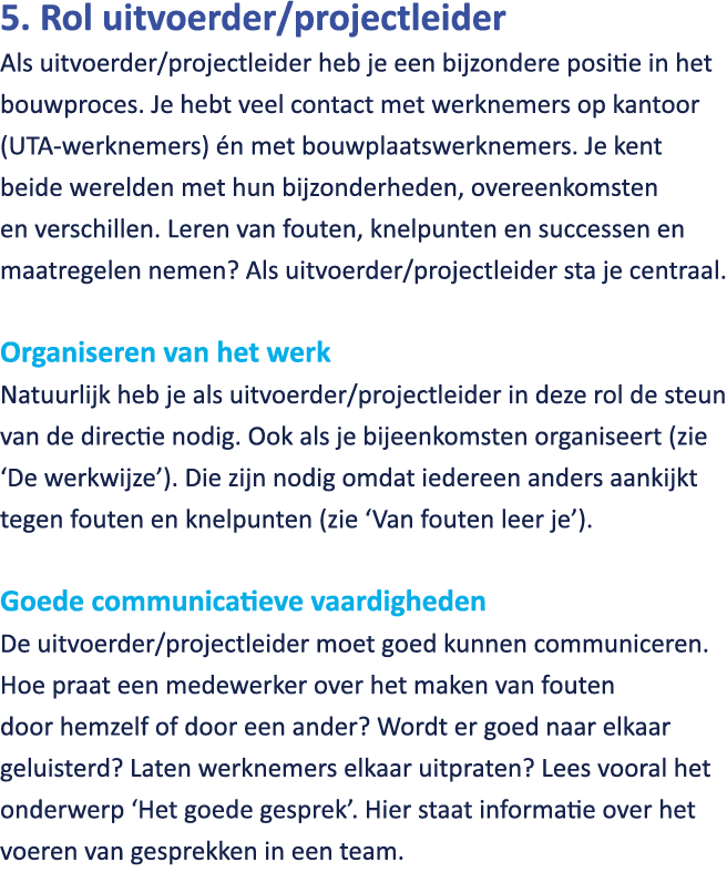 5. Rol uitvoerder/projectleider Als uitvoerder/projectleider heb je een bijzondere positie in het bouwproces. Je hebt...