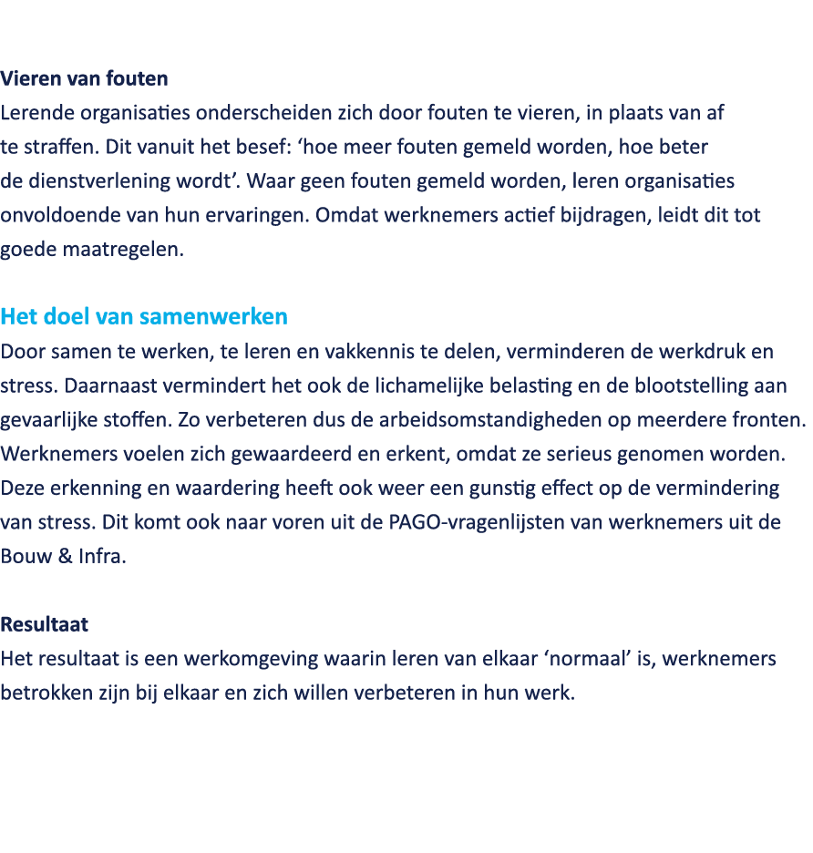  Vieren van fouten Lerende organisaties onderscheiden zich door fouten te vieren, in plaats van af te straffen. Dit v...