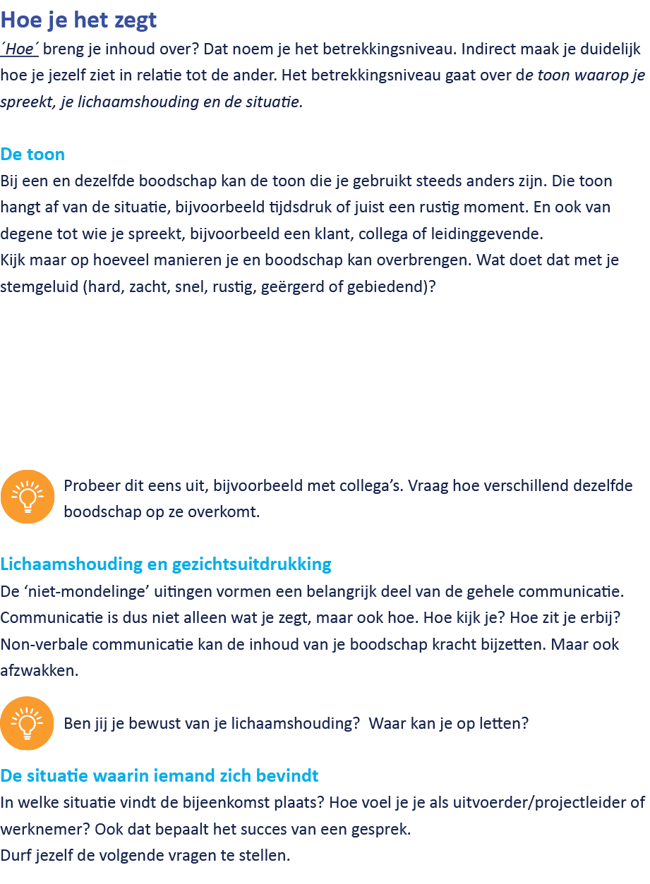 Hoe je het zegt ´Hoe´ breng je inhoud over? Dat noem je het betrekkingsniveau. Indirect maak je duidelijk hoe je jeze...