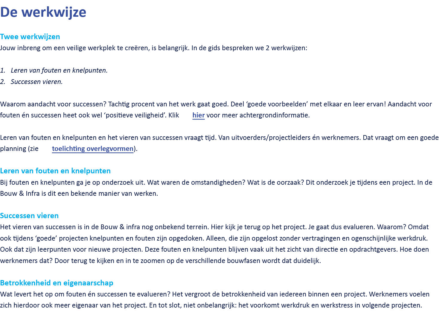 De werkwijze Twee werkwijzen Jouw inbreng om een veilige werkplek te cre ren, is belangrijk. In de gids bespreken we ...