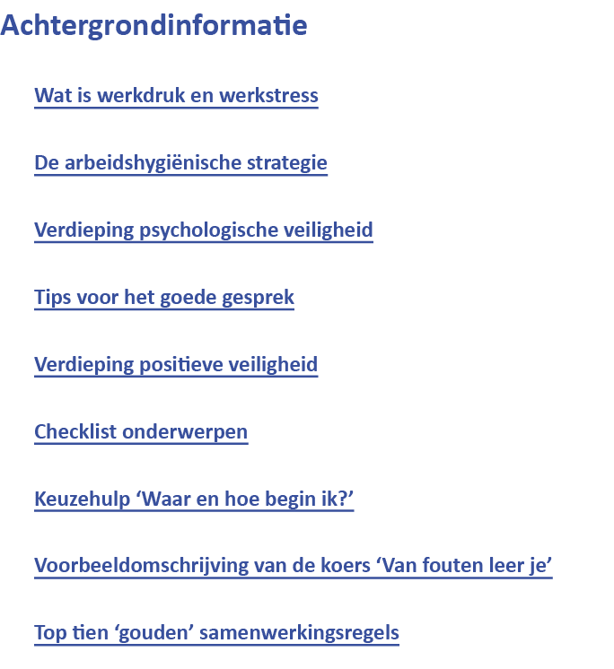 Achtergrondinformatie Wat is werkdruk en werkstress De arbeidshygienische strategie Verdieping psychologische veiligh...