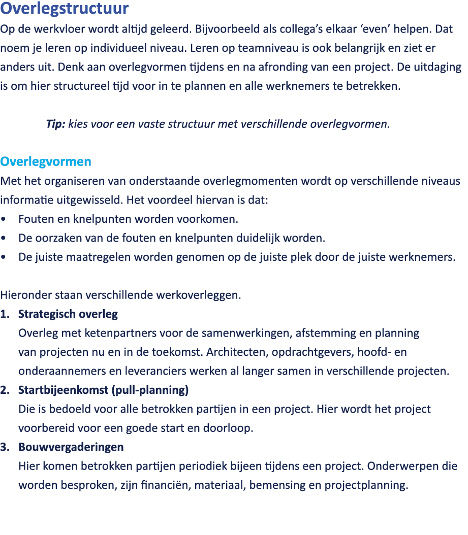Overlegstructuur Op de werkvloer wordt altijd geleerd. Bijvoorbeeld als collega’s elkaar ‘even’ helpen. Dat noem je l...