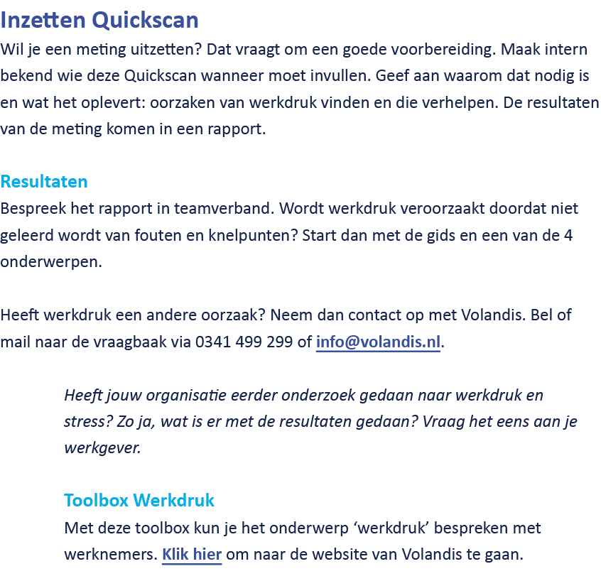 Inzetten Quickscan Wil je een meting uitzetten? Dat vraagt om een goede voorbereiding. Maak intern bekend wie deze Qu...
