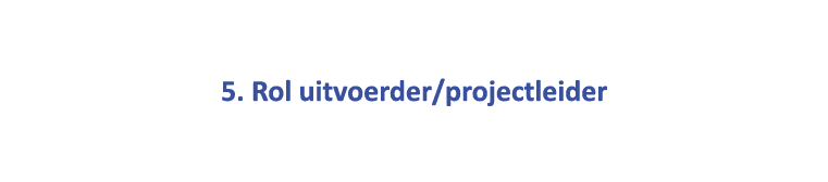  5. Rol uitvoerder/projectleider 