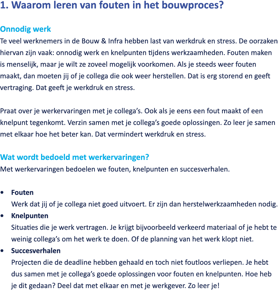 1. Waarom leren van fouten in het bouwproces? Onnodig werk Te veel werknemers in de Bouw & Infra hebben last van werk...