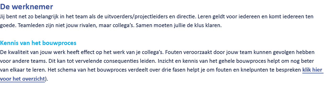 De werknemer Jij bent net zo belangrijk in het team als de uitvoerders/projectleiders en directie. Leren geldt voor i...