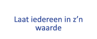  Laat iedereen in z’n waarde 