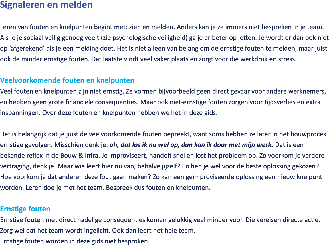Signaleren en melden Leren van fouten en knelpunten begint met: zien en melden. Anders kan je ze immers niet bespreke...