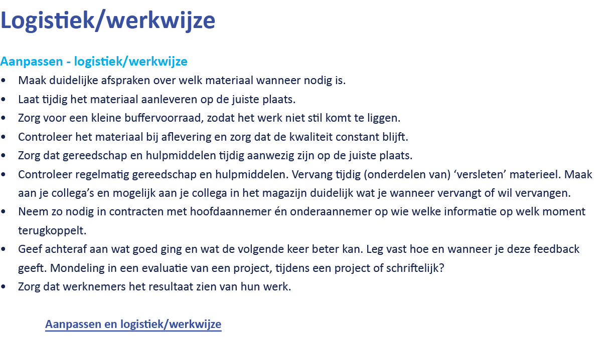 Logistiek/werkwijze Aanpassen logistiek/werkwijze Maak duidelijke afspraken over welk materiaal wanneer nodig is. Laa...
