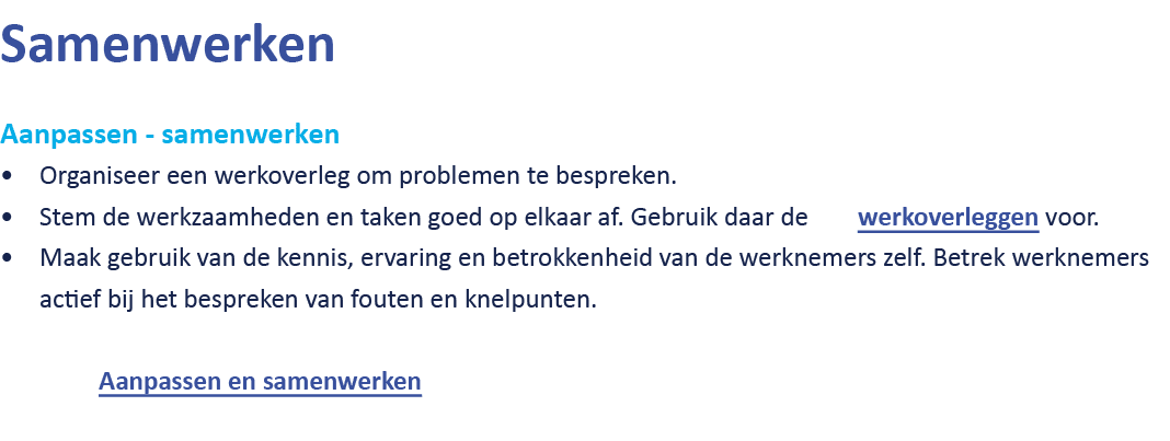 Samenwerken Aanpassen samenwerken Organiseer een werkoverleg om problemen te bespreken. Stem de werkzaamheden en take...
